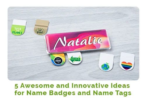 5 Awesome and Innovative Ideas for Name Badges and Name Tags