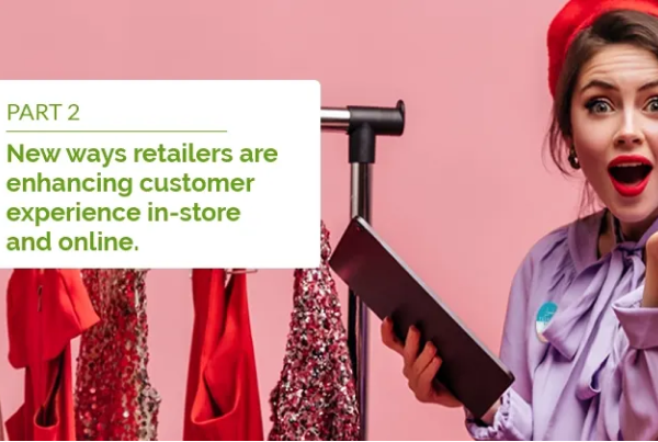 New Ways Retailers Are Enhancing Customer Experience - Part 2