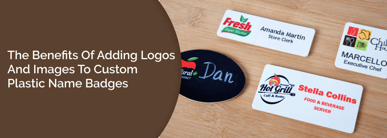 The Benefits of Adding Logos and Images to Custom Plastic Name Badges